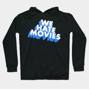 We Hate Movies Hoodie